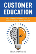 Customer Education: Why Smart Companies Profit by Making Customers Smarter - Paperback