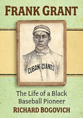 Frank Grant: The Life of a Black Baseball Pioneer - Paperback