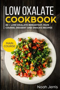 Low Oxalate Cookbook: Main Course - Paperback