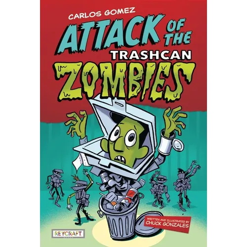 Carlos Gomez: Attack of the Trashcan Zombies: Attack of the Trashcan Zombies - Hardcover