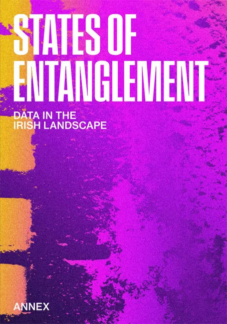 States of Entanglement: Data in the Irish Landscape - Paperback