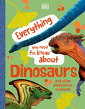 Everything You Need to Know about Dinosaurs and Other Prehistoric Creatures - Hardcover