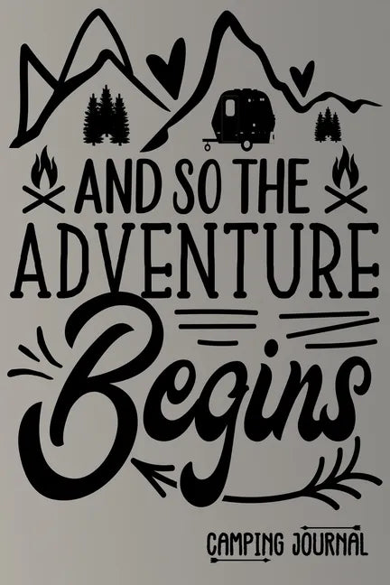 And so the Adventure Begins Camping Journal: Charming Creatives Camping Logbook - Paperback