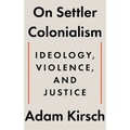 On Settler Colonialism: Ideology, Violence, and Justice - Hardcover