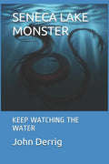 Seneca Lake Monster: Keep Watching the Water - Paperback