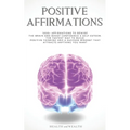 Positive Affirmations: 1000+ Affirmations to Rewire the Brain and Boost Confidence & Self-esteem. The Fastest Way to Build Positive Thinking - Paperback