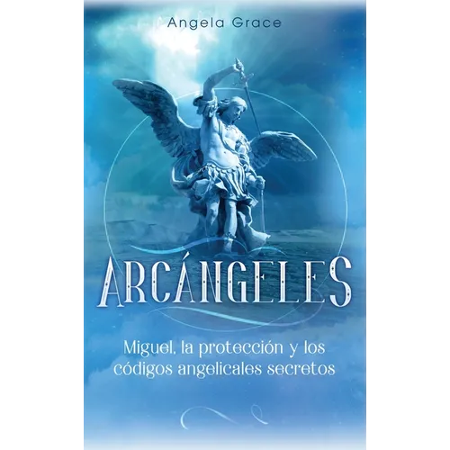 Arc疣geles: Miguel, la protecci y los cigos angelicales secretos - Hardcover