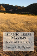 Islamic Legal Maxims: Qawa`id Fiqhiyyah - Paperback