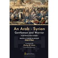 An Arab - Syrian Gentleman and Warrior - In the Period of the Crusades: Memoirs of Usamah ibn-Munqidh (Kitab Al 'Itibar) - Paperback