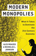 Modern Monopolies: What It Takes to Dominate the 21st Century Economy - Hardcover