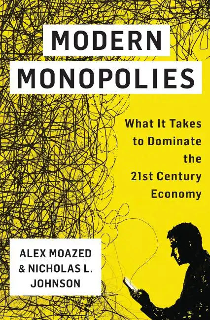 Modern Monopolies: What It Takes to Dominate the 21st Century Economy - Hardcover