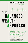 The Balanced Wealth Approach: Secrets to Living Long and Living Rich - Hardcover