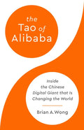 The Tao of Alibaba: Inside the Chinese Digital Giant That Is Changing the World - Hardcover