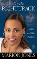 On the Right Track: From Olympic Downfall to Finding Forgiveness and the Strength to Overcome and Succeed - Paperback