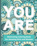 You Are: Motivating Coloring Book For Amazing Girls And Women - Self Esteem Boosting Workbook - Green And Blue - Paperback