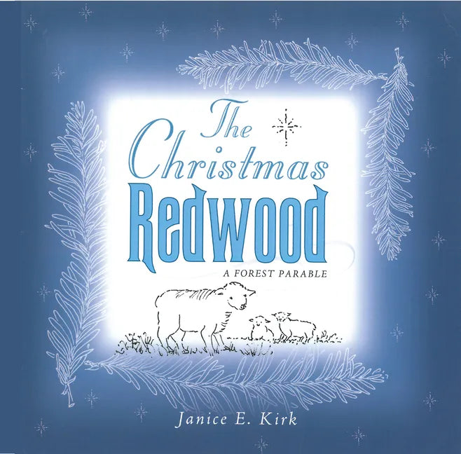 The Christmas Redwood: A Forest Parable - Hardcover