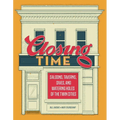 Closing Time: Saloons, Taverns, Dives, and Watering Holes of the Twin Cities - Hardcover
