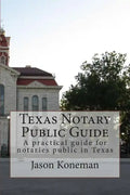 Texas Notary Public Guide: A practical guide for notaries public in Texas - Paperback
