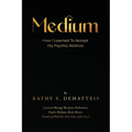 Medium: How I Learned to Accept my Psychic Abilities - Paperback