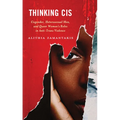 Thinking Cis: Cisgender, Heterosexual Men, and Queer Women's Roles in Anti-Trans Violence - Hardcover