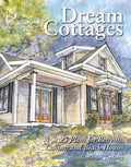 Dream Cottages: 25 Plans for Retreats, Cabins, Beach Houses - Paperback