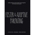 Foster & Adoptive Parenting: Creativity, reflection, practical wisdom and encouragement for the trauma informed parent - Hardcover