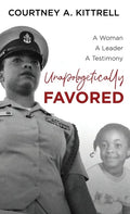 Unapologetically Favored: A woman. A leader. A testimony. - Hardcover