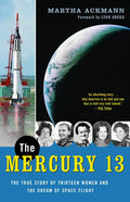 The Mercury 13: The True Story of Thirteen Women and the Dream of Space Flight - Paperback