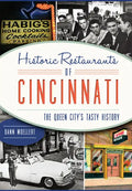 Historic Restaurants of Cincinnati:: The Queen City's Tasty History - Paperback
