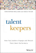 Talent Keepers: How Top Leaders Engage and Retain Their Best Performers - Hardcover
