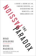 The Passion Paradox: A Guide to Going All In, Finding Success, and Discovering the Benefits of an Unbalanced Life - Hardcover