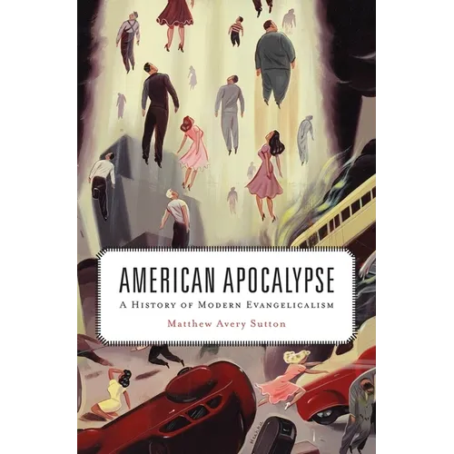 American Apocalypse: A History of Modern Evangelicalism - Paperback