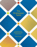 The Arabesque Table: Contemporary Recipes from the Arab World - Hardcover