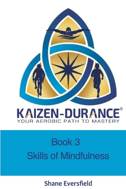 Kaizen-durance Book 3: Mindfulness Skills Training for Endurance Athletes - Paperback