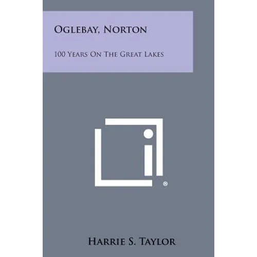 Oglebay, Norton: 100 Years On The Great Lakes - Paperback