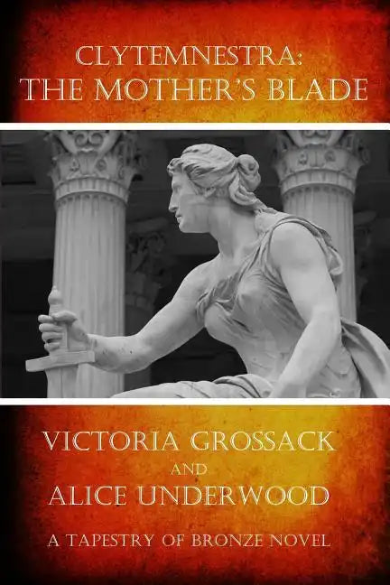 Clytemnestra: The Mother's Blade - Paperback