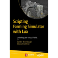 Scripting Farming Simulator with Lua: Unlocking the Virtual Fields - Paperback