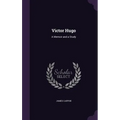 Victor Hugo: A Memoir and a Study - Hardcover