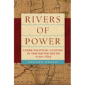 Rivers of Power: Creek Political Culture in the Native South, 1750-1815 - Paperback