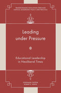 Leading Under Pressure: Educational Leadership in Neoliberal Times - Hardcover