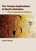 The Tempo Implications of Bach's Notation: Part 1-The Proportional Method - Paperback