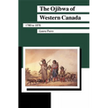 The Ojibwa of Western Canada 1780-1870 - Hardcover