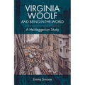 Virginia Woolf and Being-In-The-World: A Heideggerian Study - Paperback