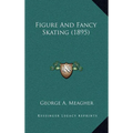 Figure and Fancy Skating (1895) - Hardcover