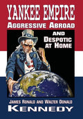 Yankee Empire: Aggressive Abroad and Despotic At Home - Hardcover