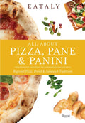 Eataly: All about Pizza, Pane & Panini: Regional Pizza, Bread & Sandwich Traditions - Hardcover
