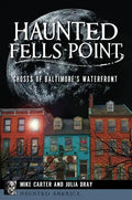 Haunted Fells Point: Ghosts of Baltimore's Waterfront - Paperback