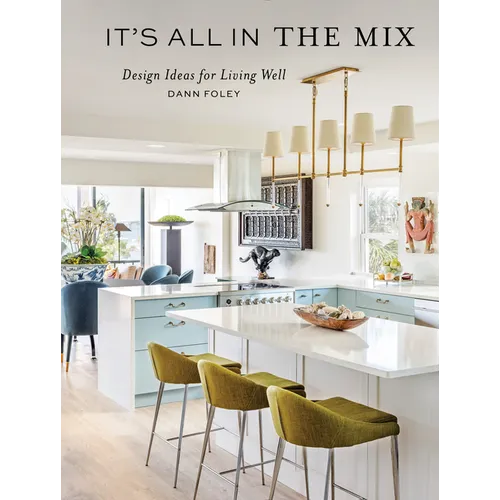 It's All in the Mix: Design Ideas for Living Well - Hardcover