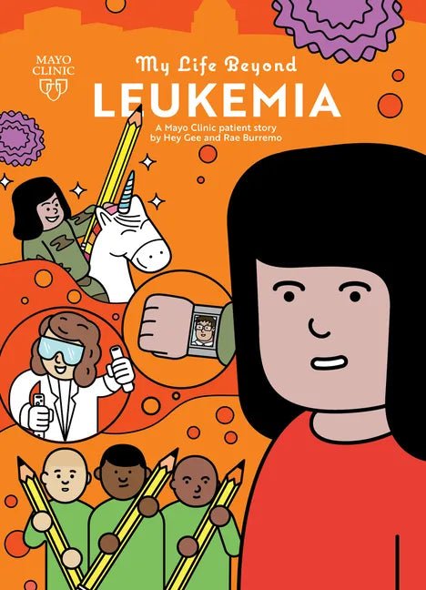 My Life Beyond Leukemia: A Mayo Clinic Patient Story: A Mayo Clinic Patient Story - Paperback
