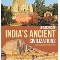 Legacies of India's Ancient Civilizations Grade 6 Children's Ancient History - Hardcover